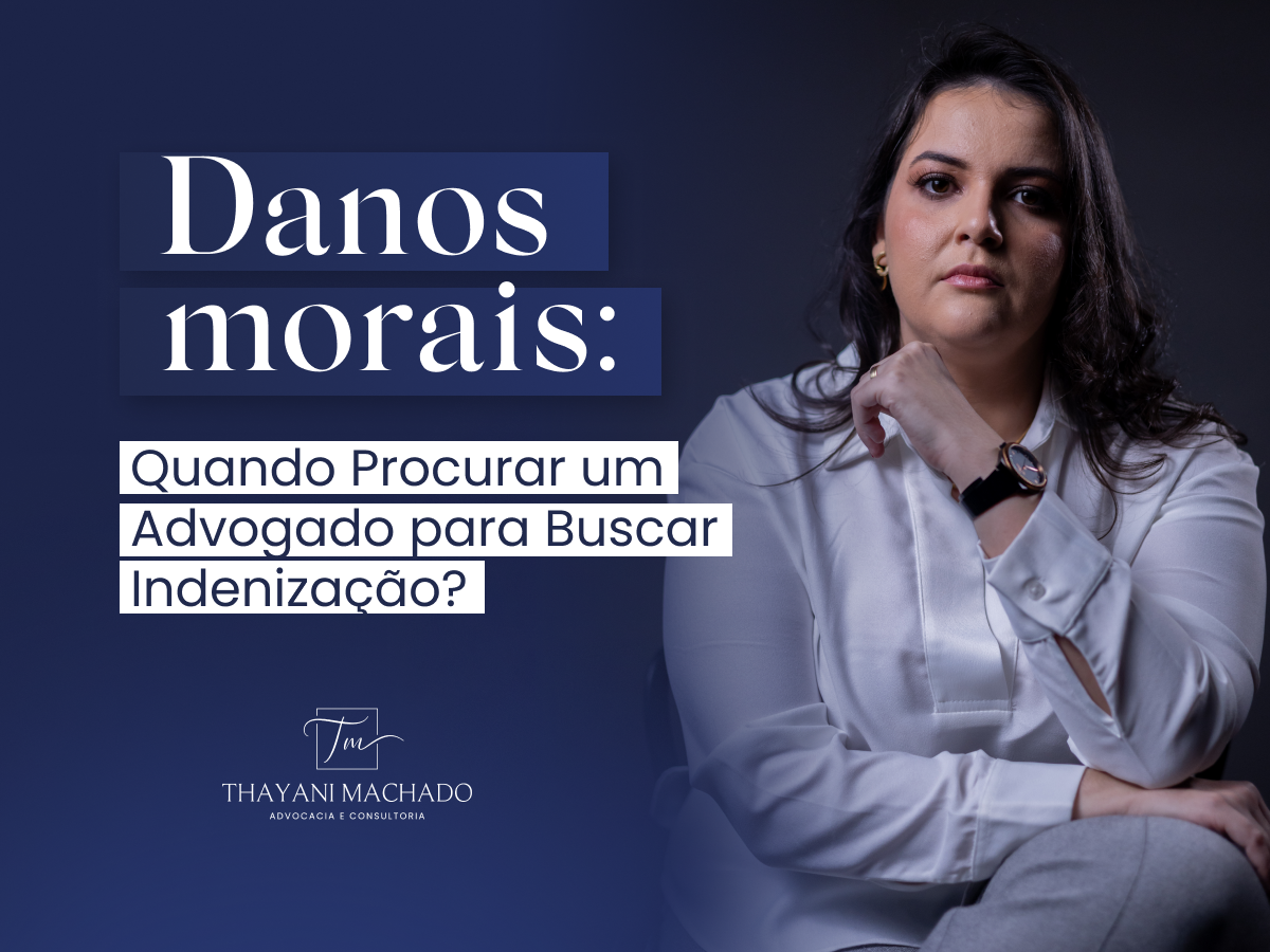 Danos Morais: Quando Procurar um Advogado para Buscar Indenização?