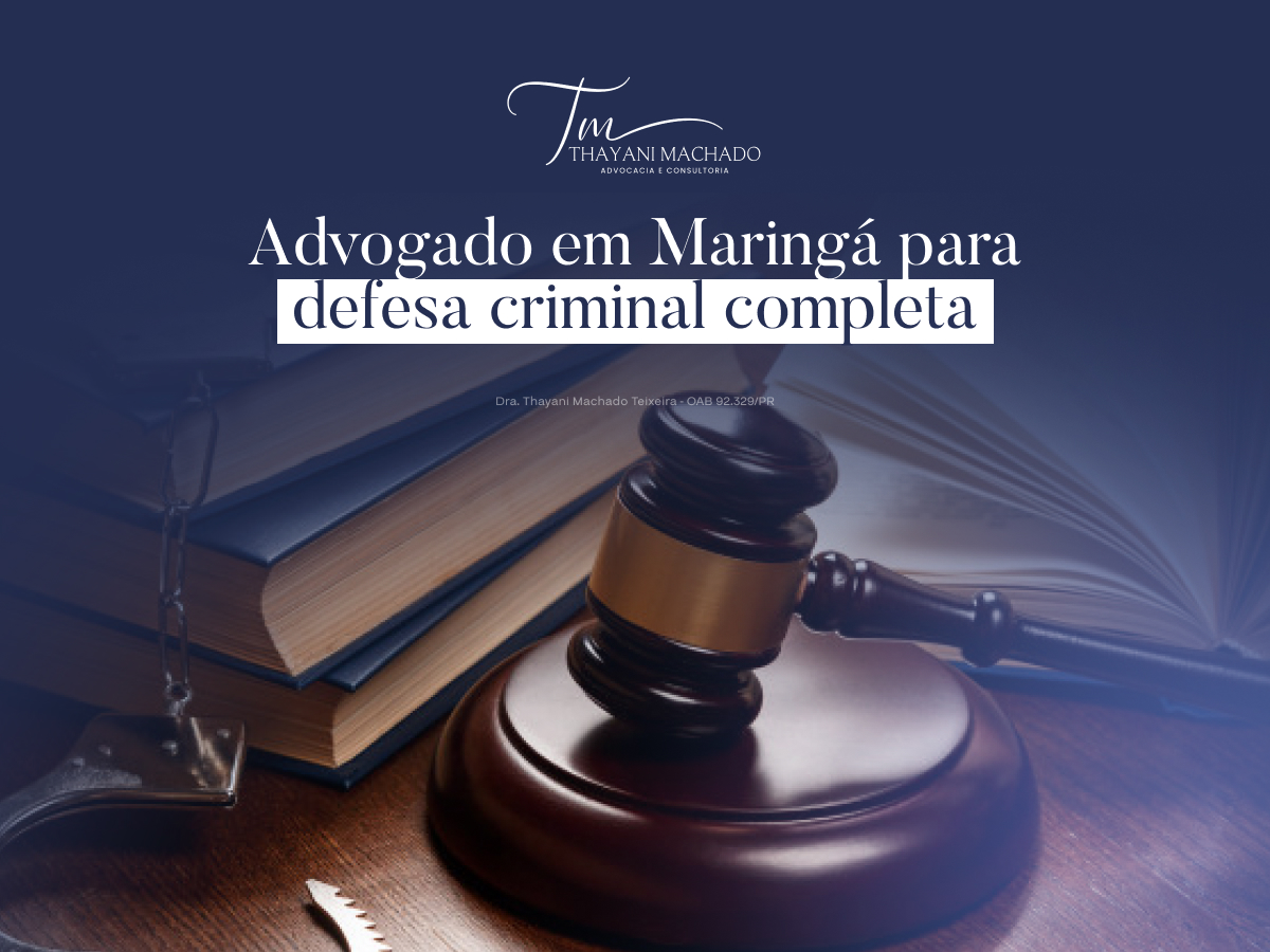 Advogado em Maringá para Defesa Criminal Completa